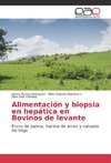 Alimentación y biopsia en hepática en Bovinos de levante