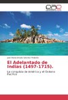 El Adelantado de Indias (1497-1715).