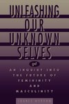 Unleashing Our Unknown Selves