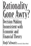 Rationality Gone Awry? Decision Making Inconsistent with Economic and Financial Theory