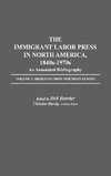 The Immigrant Labor Press in North America, 1840s-1970s