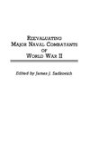 Reevaluating Major Naval Combatants of World War II