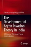 The Development of Aryan Invasion Theory in India