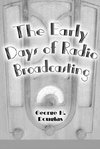 Douglas, G:  The Early Days of Radio Broadcasting