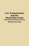 U.S. Protectionism and the World Debt Crisis