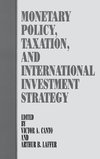 Monetary Policy, Taxation, and International Investment Strategy