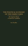 The Political Economy of the Family Farm