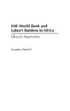 IMF - World Bank and Labor's Burdens in Africa