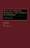 Health, Disease, Medicine and Famine in Ethiopia