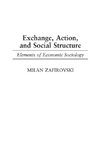 Exchange, Action, and Social Structure