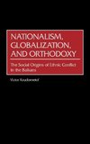 Nationalism, Globalization, and Orthodoxy