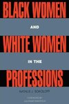 Sokoloff, N: Black Women and White Women in the Professions