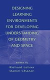 Designing Learning Environments for Developing Understanding of Geometry and Space