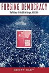 Eley, G: Forging Democracy: The Left and the Struggle for De