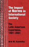 Kacowicz, A:  The Impact of Norms in International Society