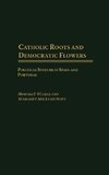 Catholic Roots and Democratic Flowers