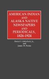 American Indian and Alaska Native Newspapers and Periodicals, 1826-1924