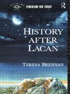 Brennan, T: History After Lacan