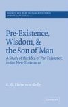 Pre-Existence, Wisdom, and the Son of Man