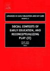 Social Contexts of Early Education, and Reconceptualizing Play