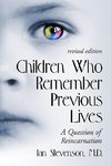 Stevenson, I:  Children Who Remember Previous Lives-A Questi