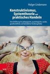 Konstruktivismus, Systemtheorie und praktisches Handeln