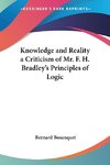 Knowledge and Reality a Criticism of Mr. F. H. Bradley's Principles of Logic