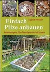 Einfach Pilze anbauen