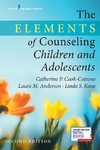 The Elements of Counseling Children and Adolescents, Second Edition