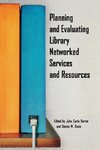 Planning and Evaluating Library Networked Services and Resources