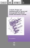 Analysis, Design and Implementation of Secure and Interoperable Distributed Health Information Systems