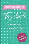 Selbst Bewusst Sein Tagebuch SEI Immer Wie Du Bist, Alle Anderen Gibt Es Schon Ausfüll-Tagebuch: Motivations-Tagebuch Zum Ausfüllen Mit Wochenrückblic