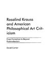 Rosalind Krauss and American Philosophical Art Criticism