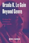 Cadden, M: Ursula K. Le Guin Beyond Genre