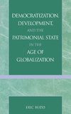 Democratization, Development, and the Patrimonial State in the Age of Globalization