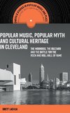 Popular Music, Popular Myth and Cultural Heritage in Cleveland