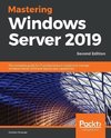 Mastering Windows Server 2019, Second Edition