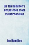 Sir Ian Hamilton's Despatches from the Dardanelles