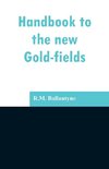 Handbook to the new Gold-fields