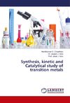 Synthesis, kinetic and Catalytical study of transition metals