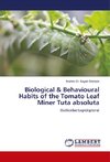 Biological & Behavioural Habits of the Tomato Leaf Miner Tuta absoluta