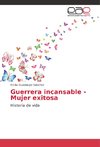 Guerrera incansable - Mujer exitosa