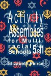 Peirce, E: Activity Assemblies For Multi-Racial Schools 5-11