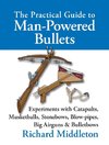 The Practical Guide to Man-powered Bullets