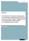 Der Einfluss des religiösen Hintergrunds von Nichtregierungsorganisationen auf die Zusammenarbeit einzelner Organisationen in der Humanitären Hilfe und der Entwicklungszusammenarbeit