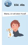 Mama, ich will einen Hund!