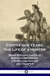 Forty-Four Years, the Life of a Hunter