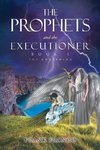 The Prophets and the Executioner