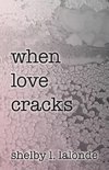 when love cracks