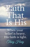 Huey, T: Faith That is His